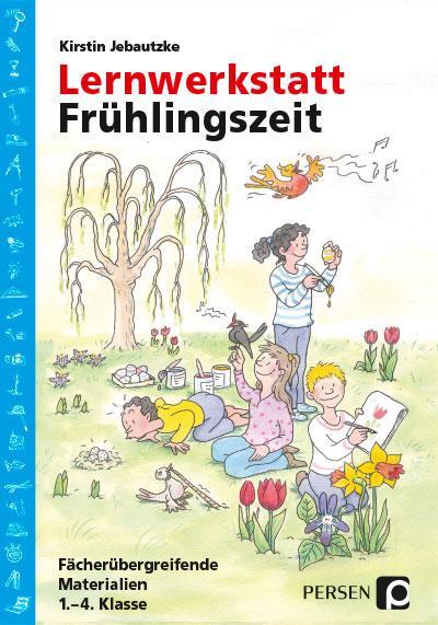 Cover: 9783403200017 | Lernwerkstatt: Frühlingszeit (1.-4. Klasse) | Kirstin Jebautzke | 2016