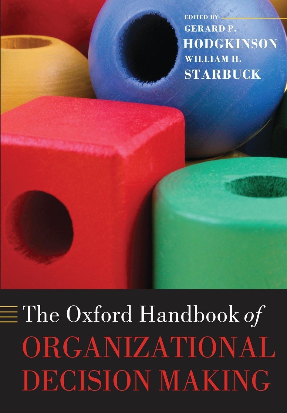 Cover: 9780199644582 | The Oxford Handbook of Organizational Decision Making | Starbuck