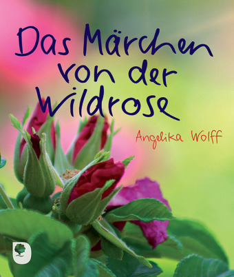 Cover: 9783869172552 | Das Märchen von der Wildrose | Angelika Wolff | Taschenbuch | 24 S.
