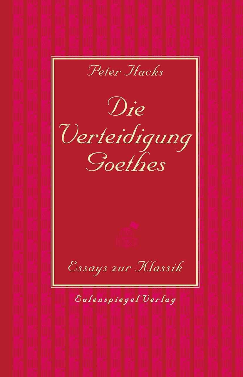 Cover: 9783359030539 | Die Verteidigung Goethes | Essays zur Klassik | Peter Hacks | Buch