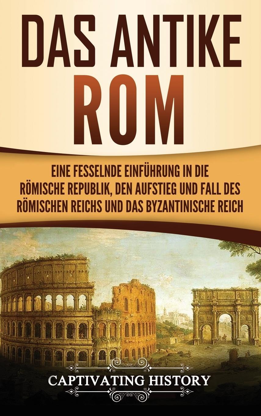 Cover: 9781647487317 | Das antike Rom | Captivating History | Buch | 2020 | EAN 9781647487317