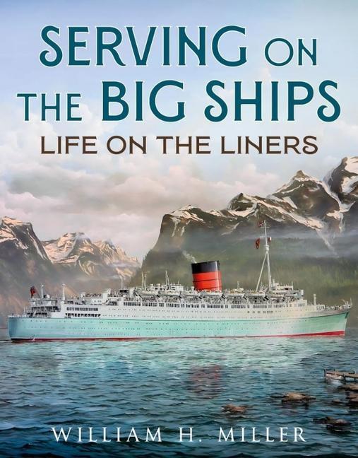 Cover: 9781781558973 | Serving on the Big Ships | Life on the Liners | William H Miller