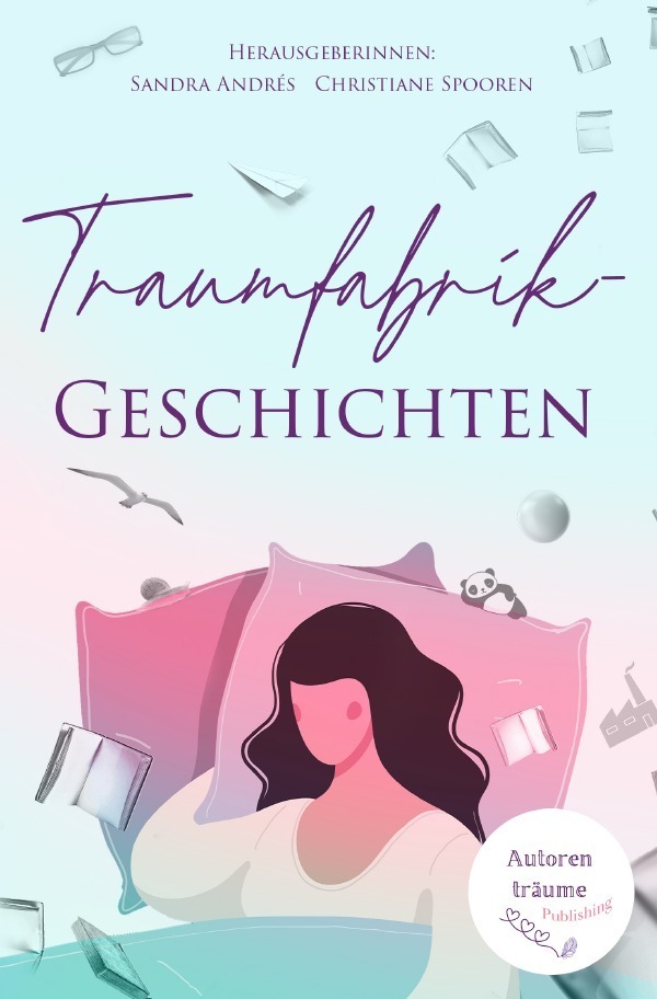 Cover: 9783756544943 | Traumfabrik-Geschichten | 40 Geschichten und Gedichte zum Träumen