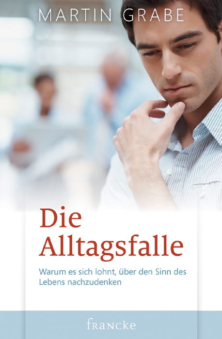 Cover: 9783868273489 | Die Alltagsfalle | Martin Grabe | Buch | 2012 | Francke-Buch