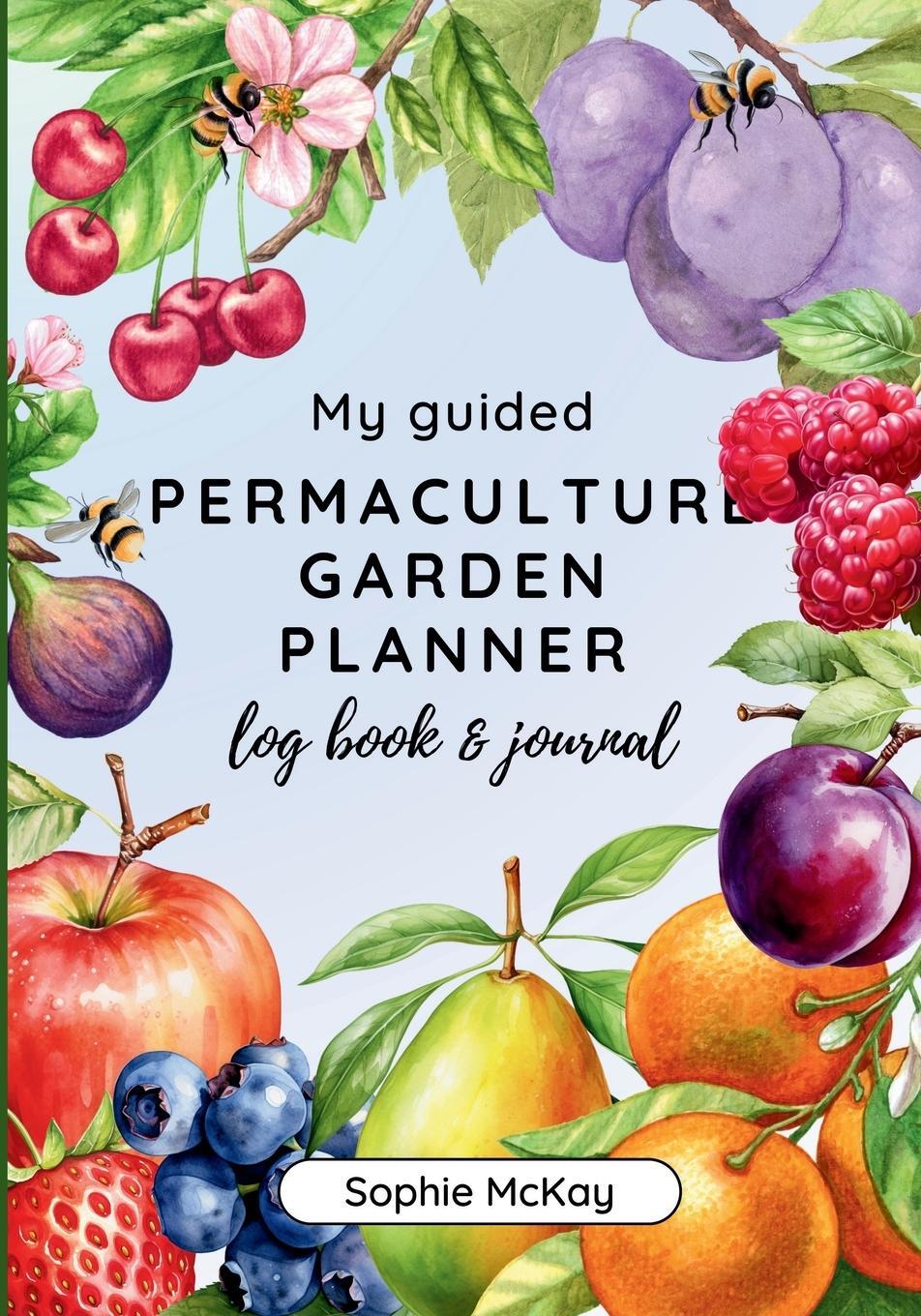 Cover: 9781916662124 | My Guided Fruit Tree Gardening Planner, Log Book and Journal | Mckay