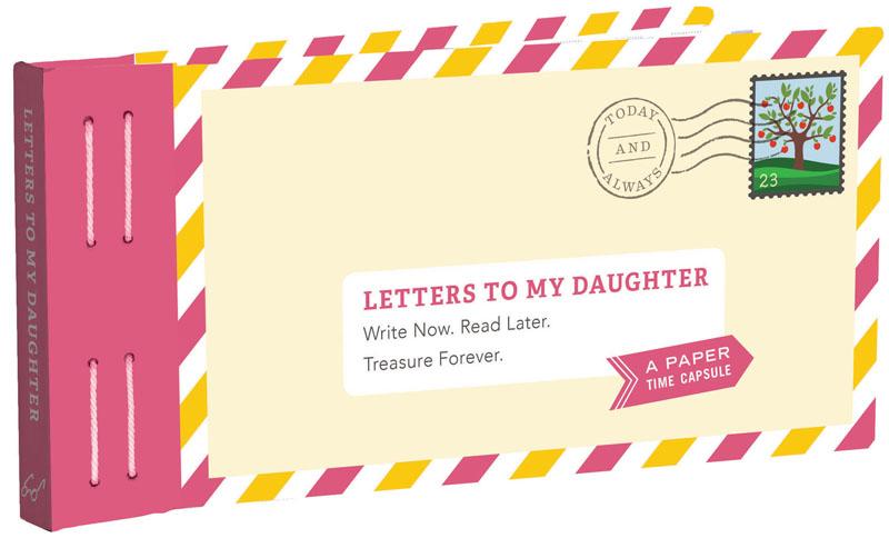 Cover: 9781452153827 | Letters to My Daughter | Write Now. Read Later. Treasure Forever.