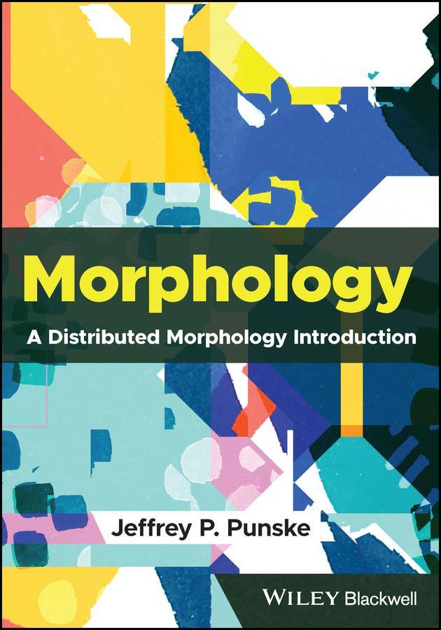 Cover: 9781119667834 | Morphology | A Distributed Morphology Introduction | Jeffrey P. Punske