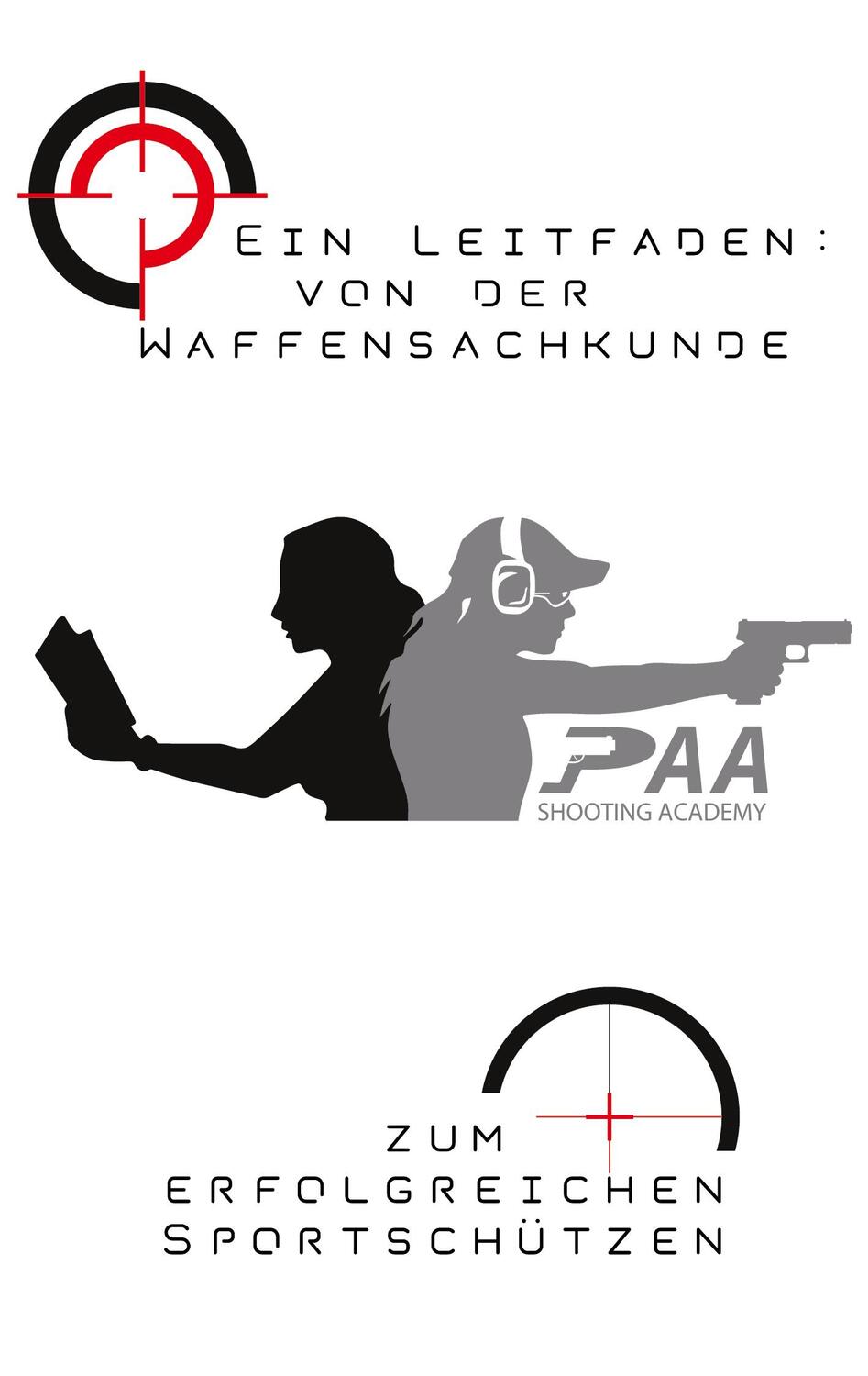 Cover: 9783752629590 | Von der Waffensachkunde zum erfolgreichen Sportschützen | Paa (u. a.)