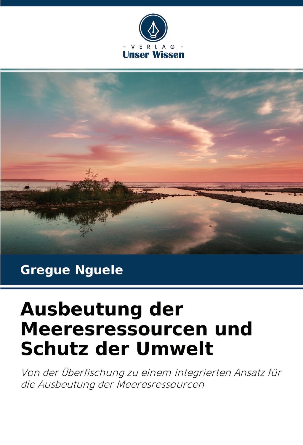 Cover: 9786202720939 | Ausbeutung der Meeresressourcen und Schutz der Umwelt | Gregue Nguele