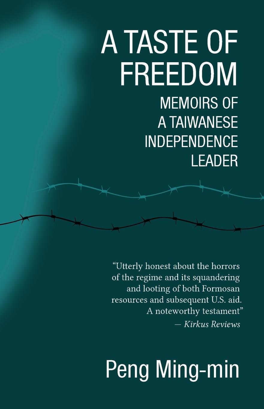 Cover: 9781910736562 | A Taste of Freedom | Memoirs of a Taiwanese Independence Leader | Peng