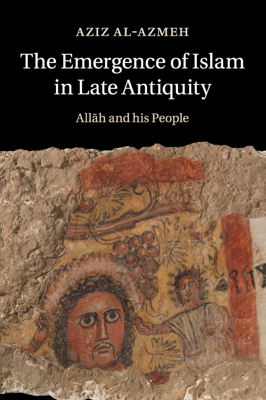 Cover: 9781316641552 | The Emergence of Islam in Late Antiquity | Aziz Al-Azmeh | Taschenbuch