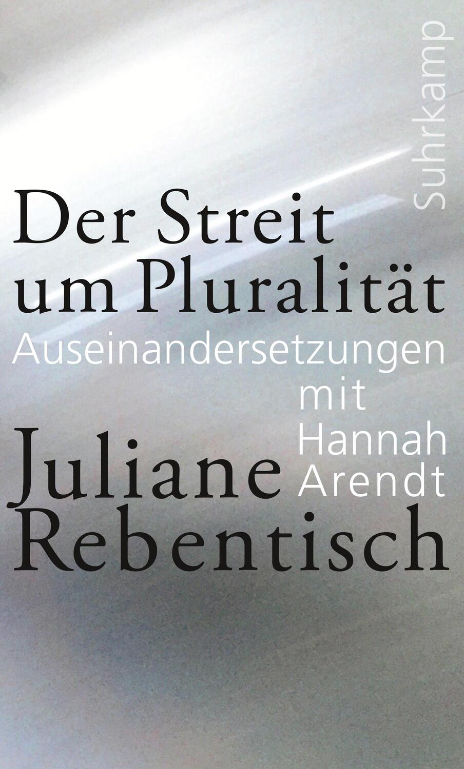Cover: 9783518587812 | Der Streit um Pluralität | Auseinandersetzungen mit Hannah Arendt