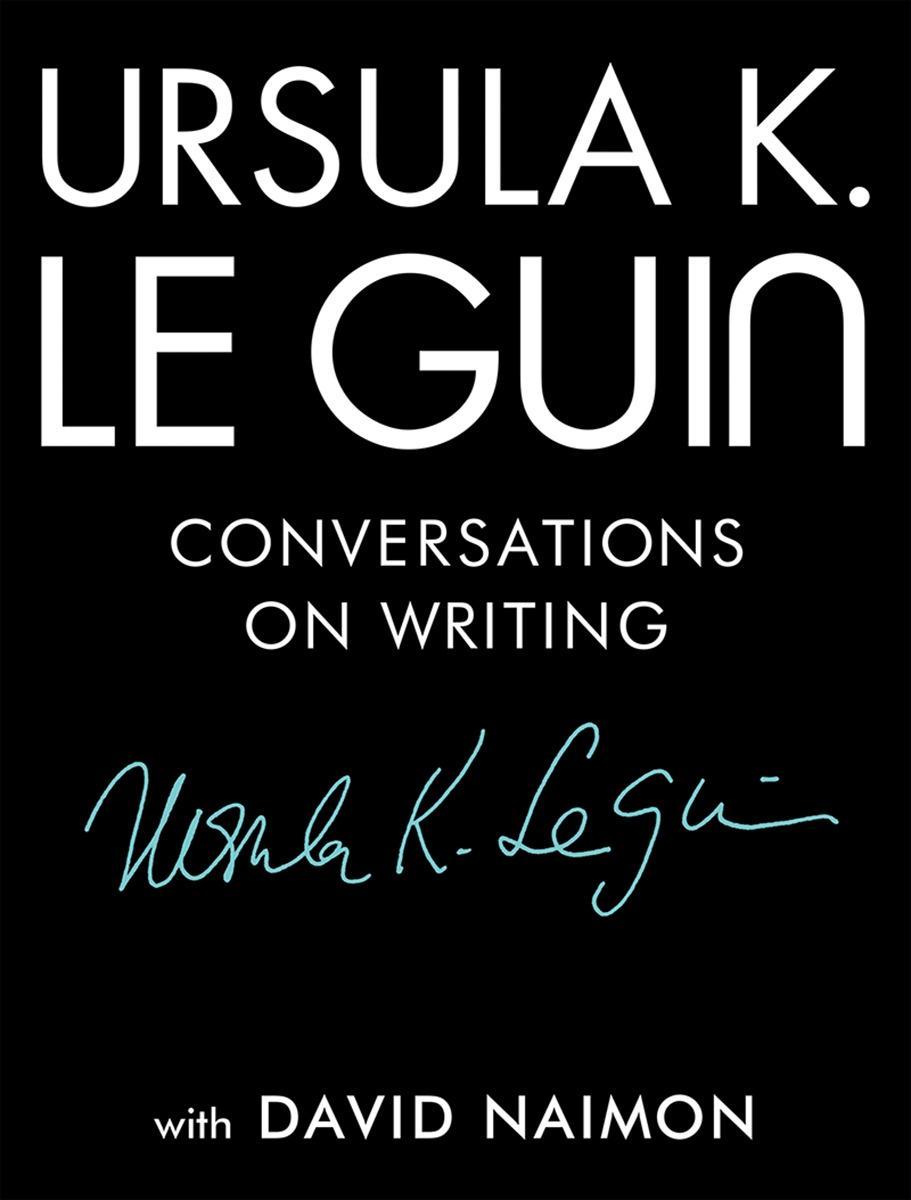 Cover: 9781941040997 | Ursula K. Le Guin | Conversations on Writing | Guin (u. a.) | Buch