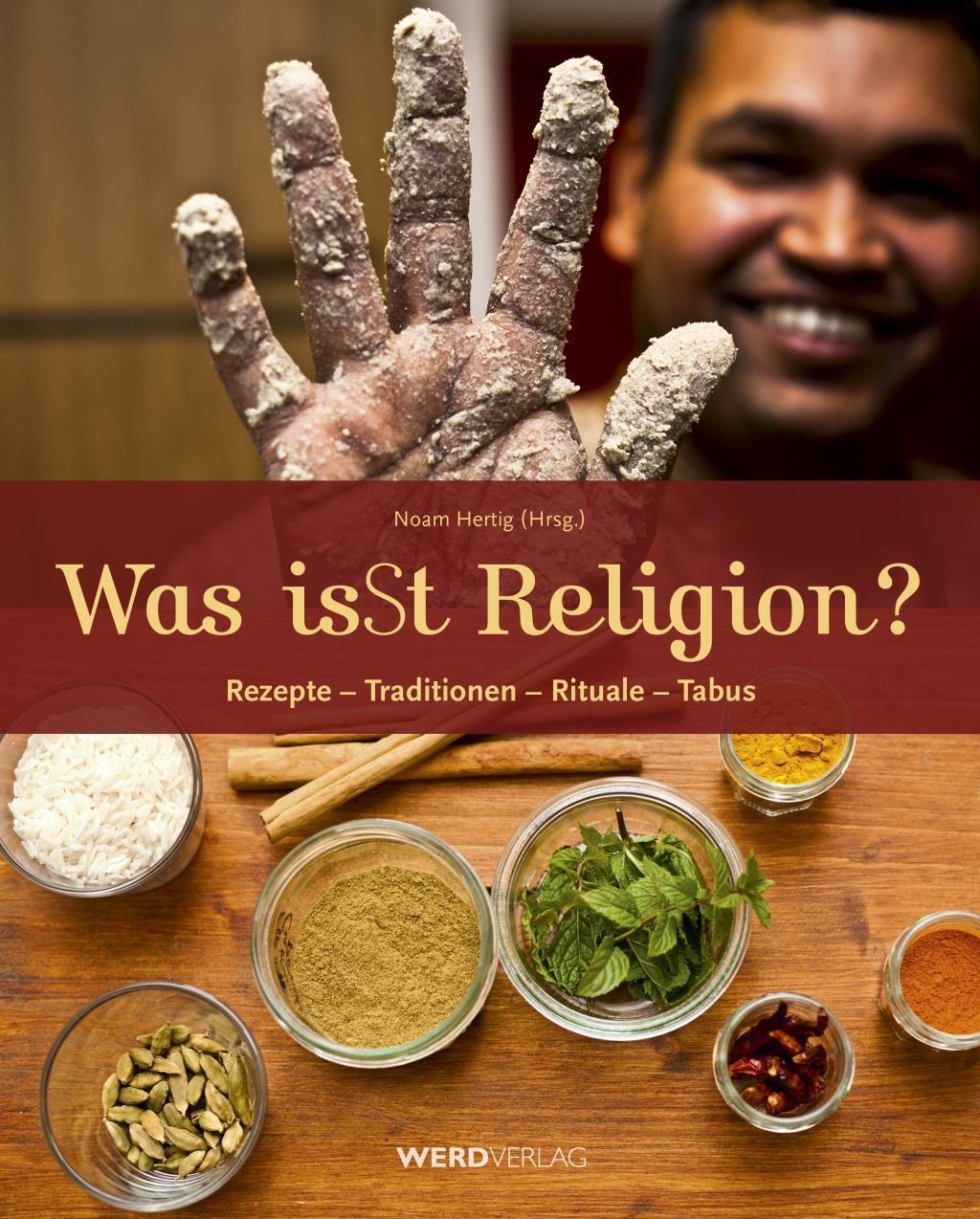 Cover: 9783859326903 | Was isSt Religion? | Rezepte, Traditionen, Rituale, Tabus | Bektas