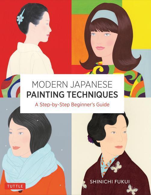 Cover: 9784805316733 | Modern Japanese Painting Techniques: A Step-By-Step Beginner's...