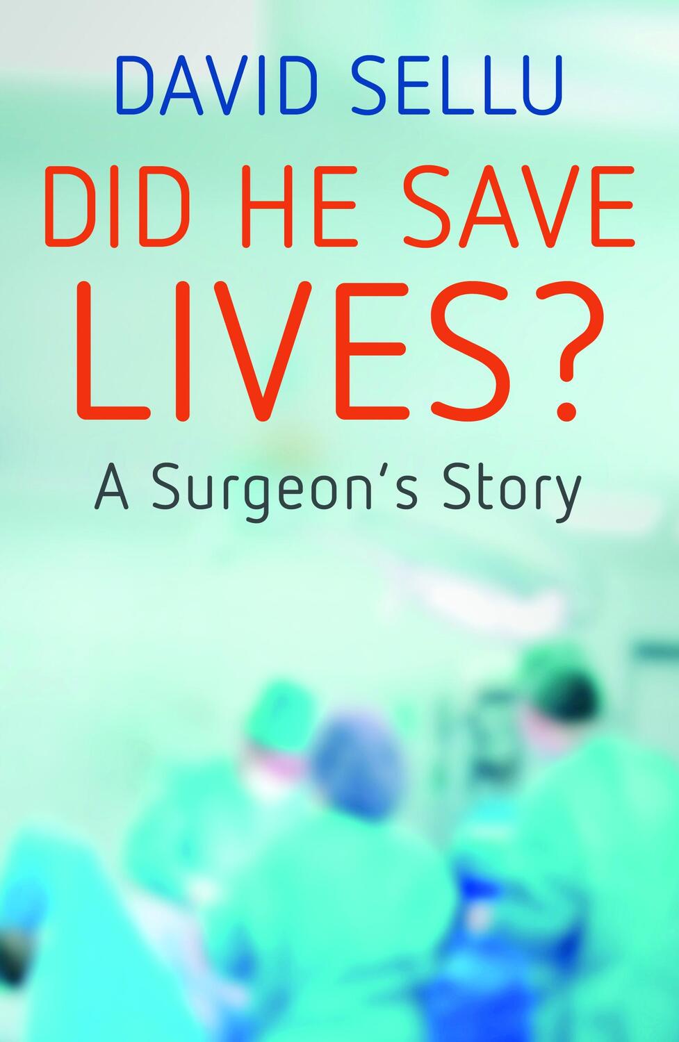 Cover: 9781912892327 | Did He Save Lives? | A Surgeon's Story | David Sellu | Taschenbuch