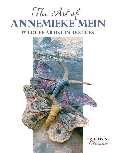 Cover: 9781782217657 | The Art of Annemieke Mein: Wildlife Artist in Textiles | Mein | Buch
