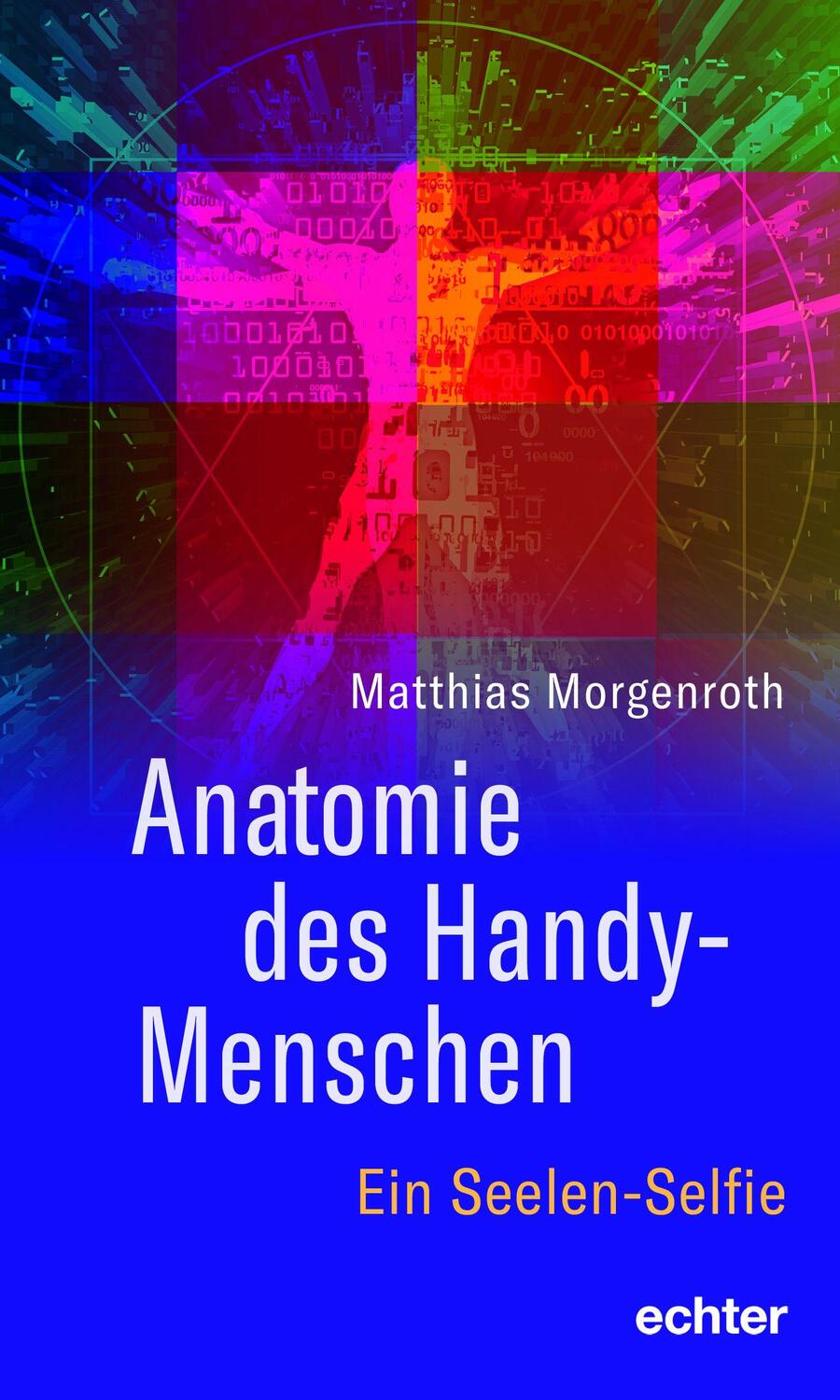 Cover: 9783429055080 | Anatomie des Handy-Menschen | Ein Seelen-Selfie | Matthias Morgenroth