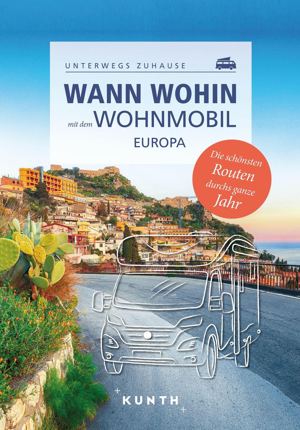 Cover: 9783969651087 | KUNTH Wann wohin mit dem Wohnmobil Europa | Unterwegs Zuhause | Buch