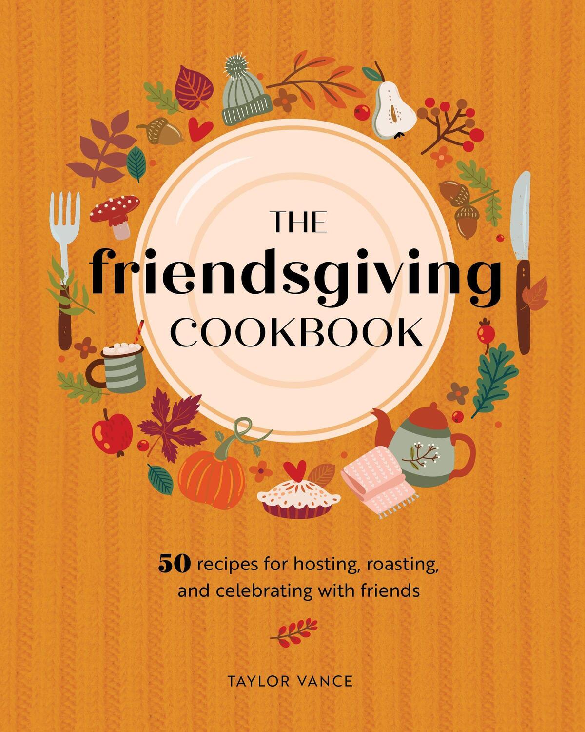 Cover: 9780760385449 | The Friendsgiving Cookbook | Taylor Vance | Buch | Gebunden | Englisch