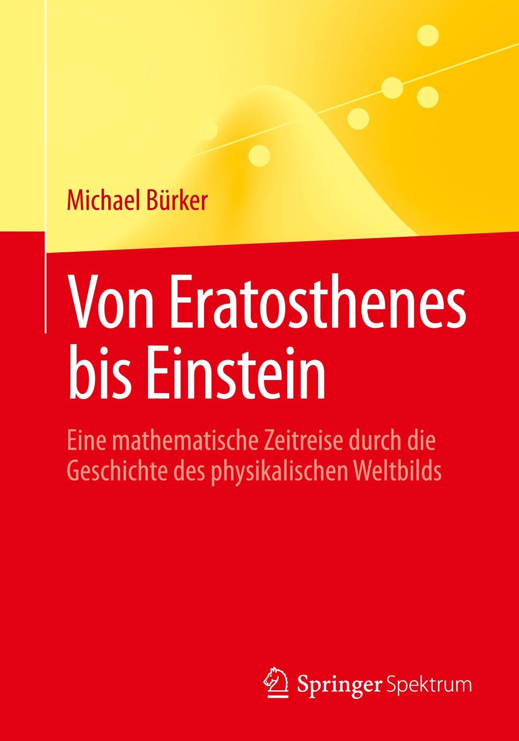 Cover: 9783658440237 | Von Eratosthenes bis Einstein | Michael Bürker | Taschenbuch | ix