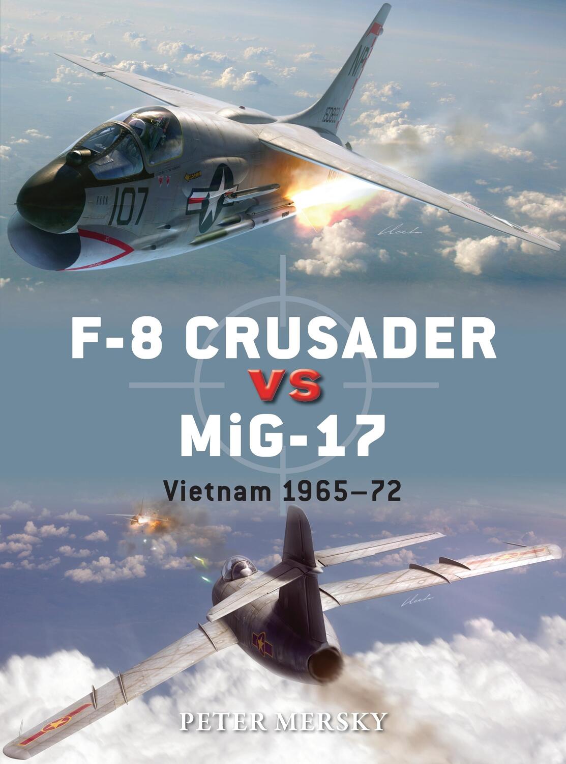 Cover: 9781782008101 | F-8 Crusader Vs Mig-17: Vietnam 1965-72 | Peter Mersky | Taschenbuch