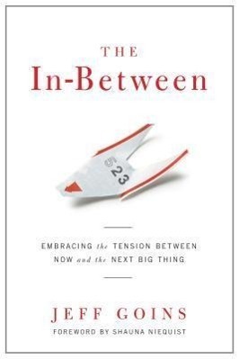 Cover: 9780802407245 | The In-Between: Embracing the Tension Between Now and the Next Big...