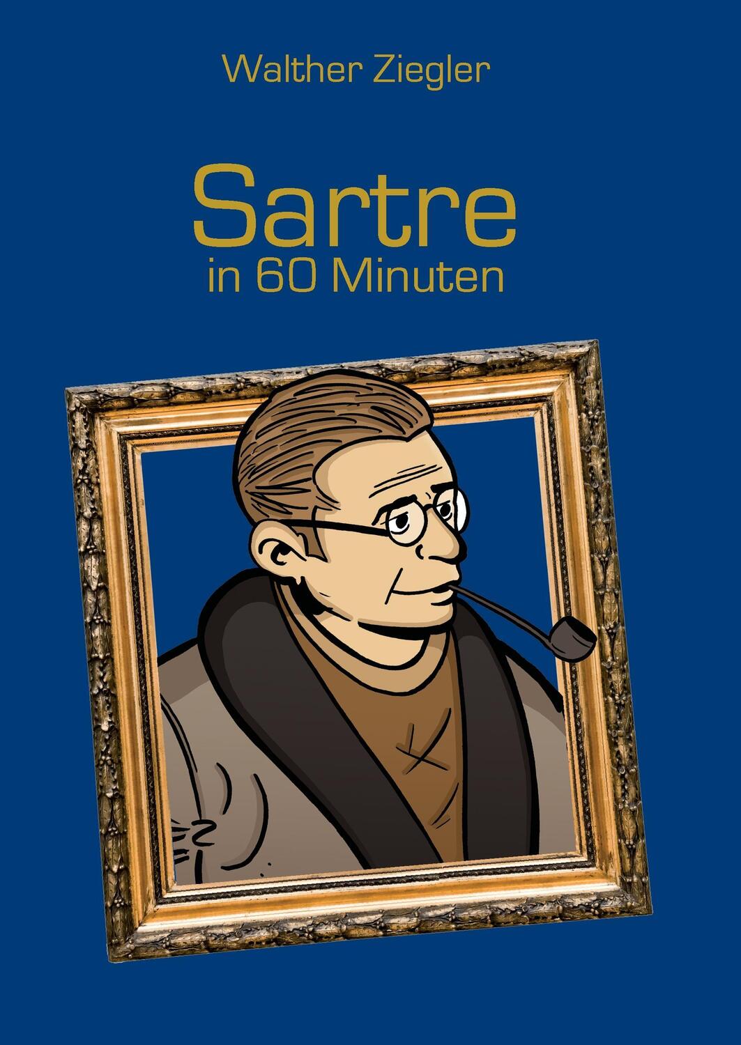 Cover: 9783738614237 | Sartre in 60 Minuten | Walther Ziegler | Buch | 116 S. | Deutsch