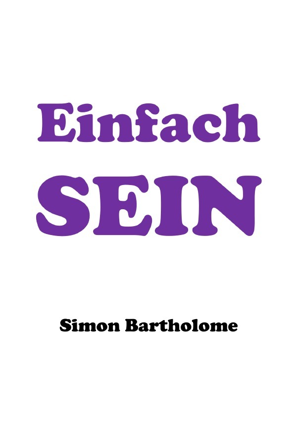 Cover: 9783759833228 | Einfach SEIN | DE | Simon Bartholomé | Taschenbuch | 124 S. | Deutsch