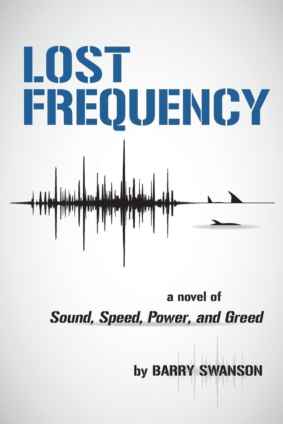 Cover: 9781732702509 | Lost Frequency | A Novel of Sound, Speed, Power, and Greed | Swanson
