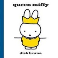 Cover: 9781471123337 | Queen Miffy | Dick Bruna | Buch | Gebunden | Englisch | 2015