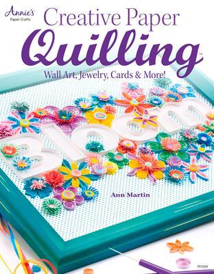 Cover: 9781596355910 | Creative Paper Quilling | Home Decor, Jewelry, Cards &amp; More! | Martin