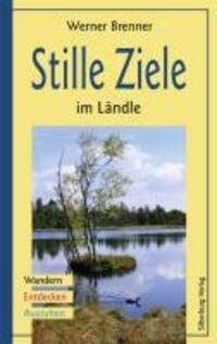 Cover: 9783874078986 | Stille Ziele im Ländle | Wandern, Entdecken, Ausruhen | Werner Brenner