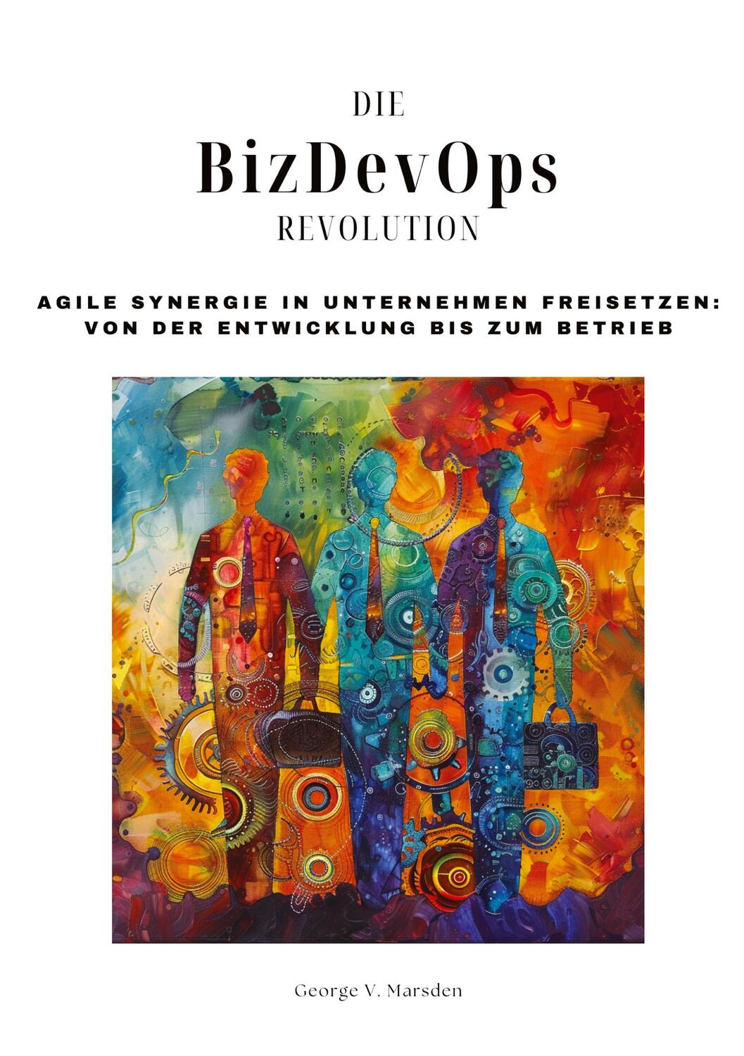 Cover: 9783384206404 | Die BizDevOps-Revolution | George V. Marsden | Taschenbuch | Paperback