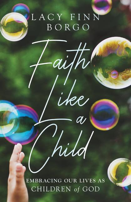 Cover: 9781514003985 | Faith Like a Child | Embracing Our Lives as Children of God | Borgo