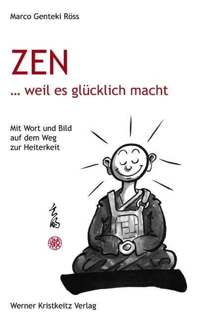 Cover: 9783932337314 | Zen ... weil es glücklich macht | Marco Genteki Röss | Buch | Deutsch