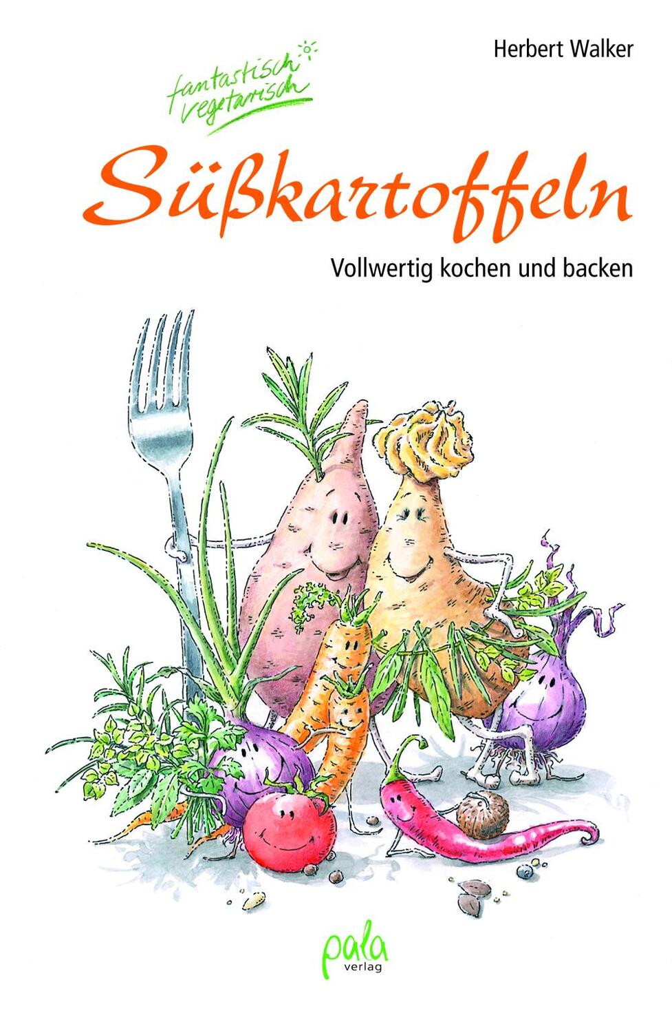 Cover: 9783895663819 | Süßkartoffeln - fantastisch vegetarisch | Vollwertig kochen und backen