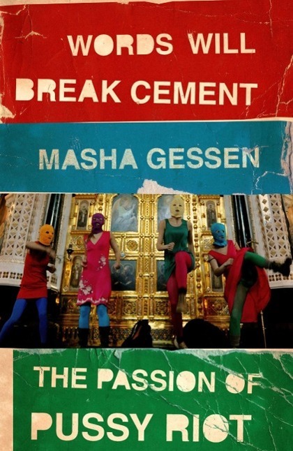 Cover: 9781847089342 | Words Will Break Cement | The Passion of Pussy Riot | Masha Gessen