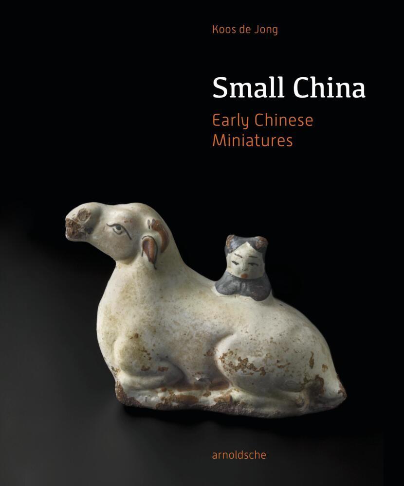 Cover: 9783897906310 | Small China | Early Chinese Miniatures | Koos de Jong | Buch | 288 S.