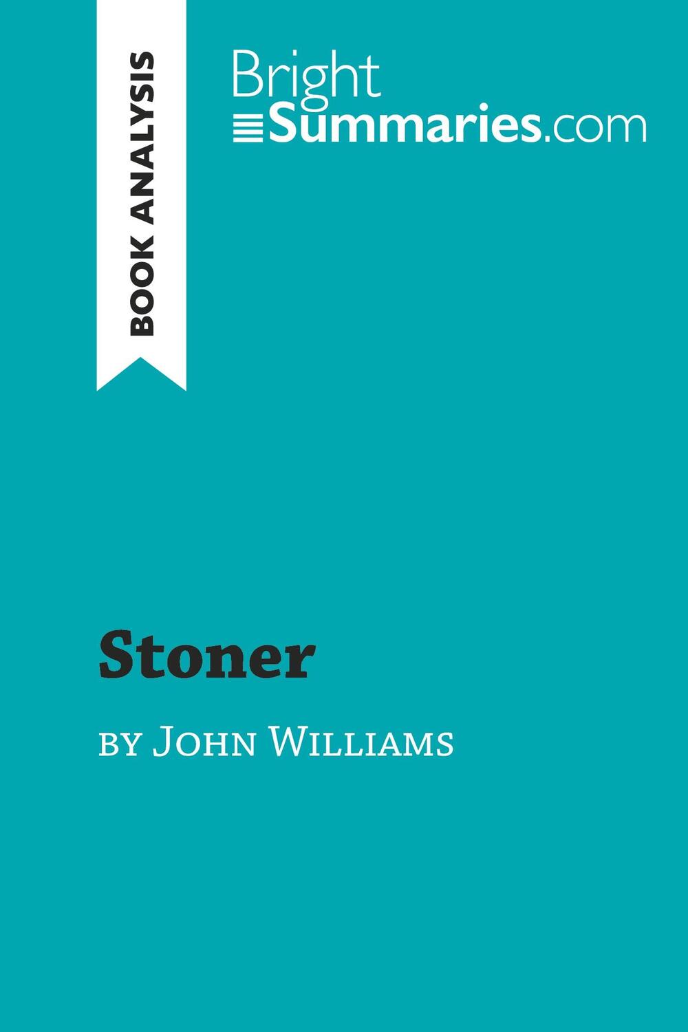 Cover: 9782808016537 | Stoner by John Williams (Book Analysis) | Bright Summaries | Buch