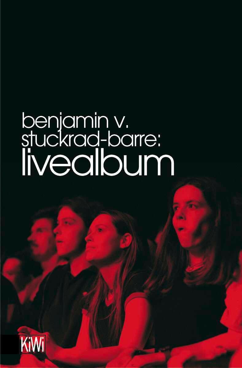 Cover: 9783462034974 | Livealbum | Benjamin von Stuckrad-Barre | Taschenbuch | KIWI | 256 S.