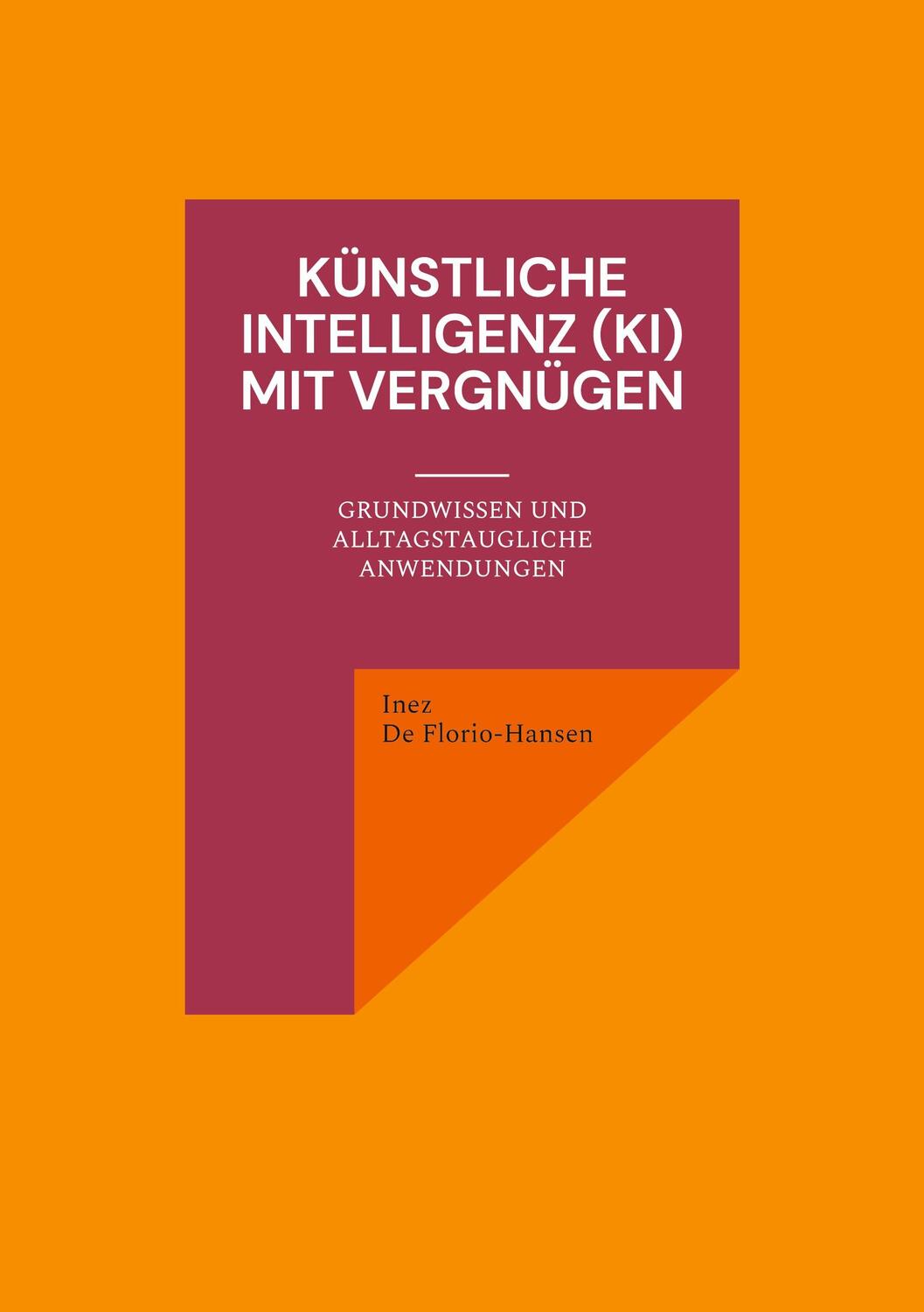 Cover: 9783759713384 | Künstliche Intelligenz (KI) mit Vergnügen | Inez De Florio-Hansen