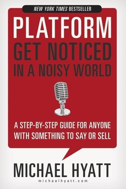 Cover: 9781595555038 | Platform | Get Noticed in a Noisy World | Michael Hyatt | Buch | 2012
