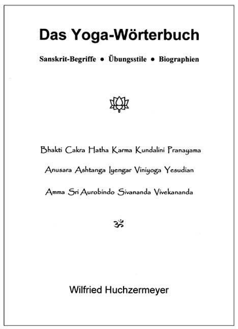 Cover: 9783931172251 | Das Yoga-Wörterbuch | Sanskrit-Begriffe - Übungsstile - Biographien