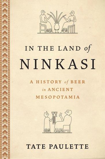 Cover: 9780197682449 | In the Land of Ninkasi | A History of Beer in Ancient Mesopotamia