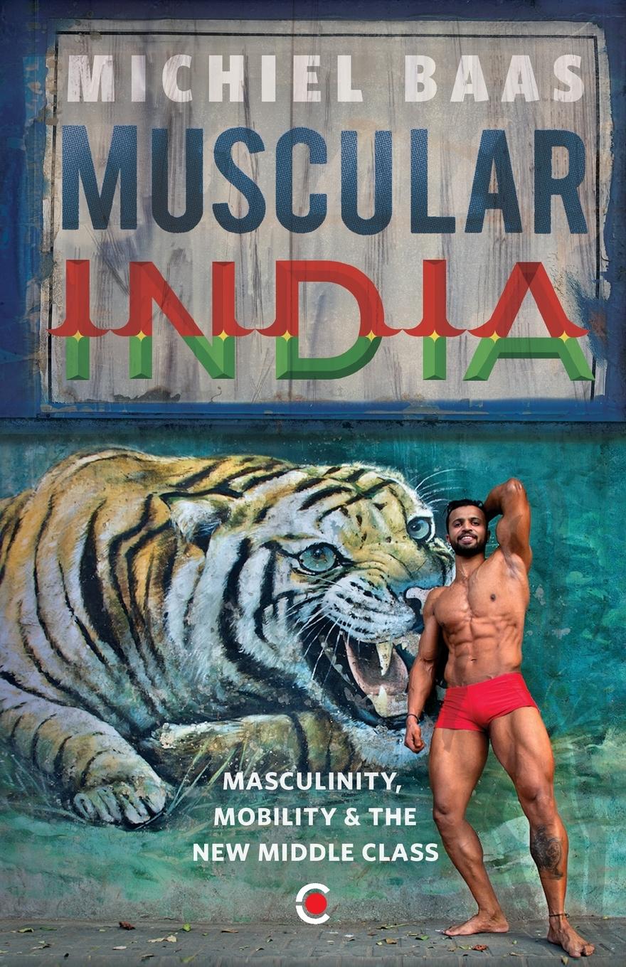 Cover: 9789395073622 | Muscular India | Masculinity Mobility &amp; The New Middle Class | Baas