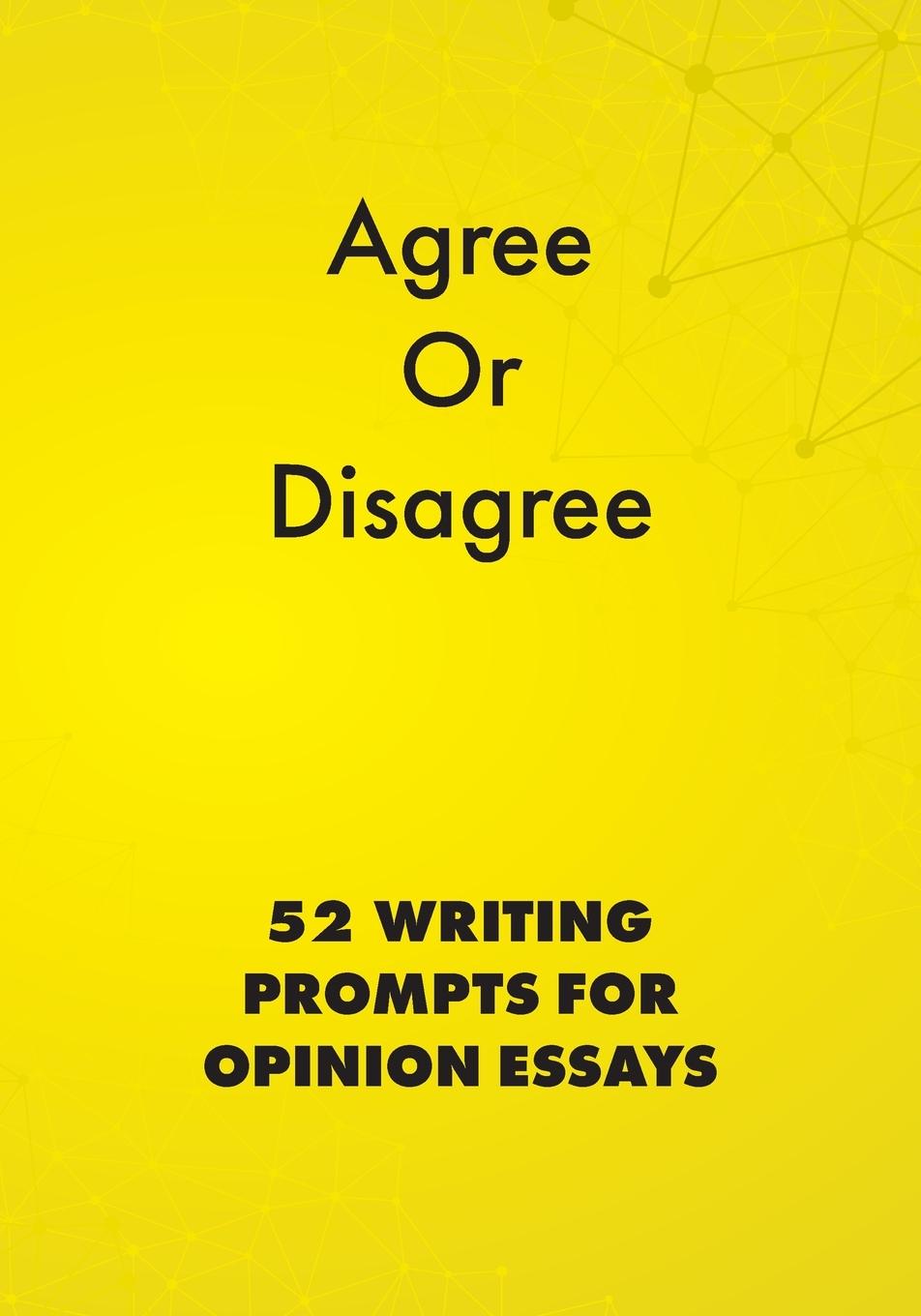 Cover: 9781948492485 | Agree or Disagree | 52 Writing Prompts for Opinion Essays | Buch