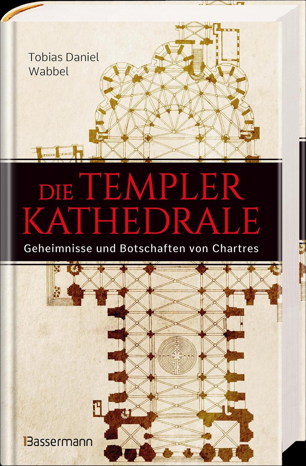 Bild: 9783809447979 | Die Templerkathedrale - Die Geheimnisse und Botschaften von Chartres