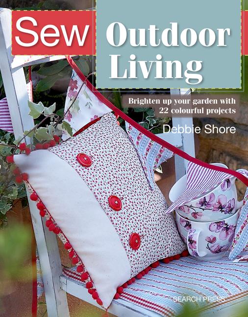 Cover: 9781782216681 | Sew Outdoor Living | Debbie Shore | Taschenbuch | Englisch | 2019