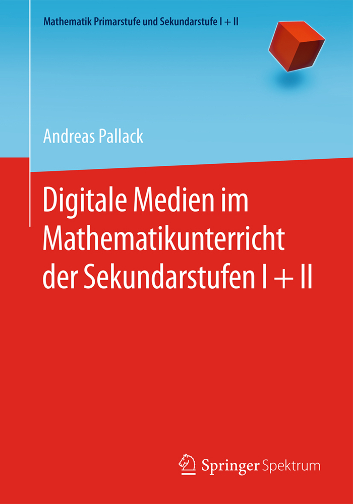 Cover: 9783662473009 | Digitale Medien im Mathematikunterricht der Sekundarstufen I + II